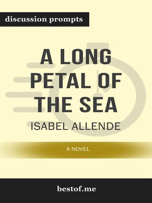 cover image of Summary--"A Long Petal of the Sea--A Novel" by Isabel Allende--Discussion Prompts